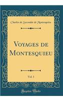 Voyages de Montesquieu, Vol. 1 (Classic Reprint)