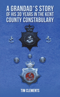 A Grandad's Story of His 30 years in the Kent County Constabulary