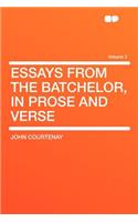 Essays from the Batchelor, in Prose and Verse Volume 2