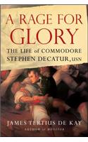A Rage for Glory: The Life of Commodore Stephen Decatur, USN(English)