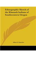 Ethnographic Sketch of the Klamath Indians of Southwestern Oregon