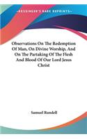 Observations On The Redemption Of Man, On Divine Worship, And On The Partaking Of The Flesh And Blood Of Our Lord Jesus Christ