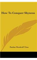 How To Conquer Shyness