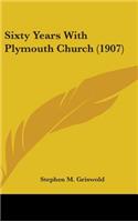 Sixty Years With Plymouth Church (1907)
