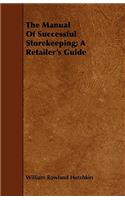 The Manual Of Successful Storekeeping; A Retailer's Guide