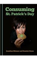 Consuming St. Patrickâ (Tm)S Day