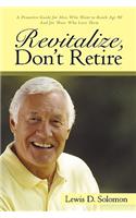 Revitalize, Don't Retire