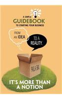 It's More than a Notion: A Guide for Starting a New Business