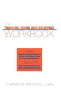 The Thinking, Doing and Believing Workbook