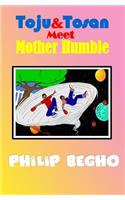 Toju & Tosan Meet Mother Humble