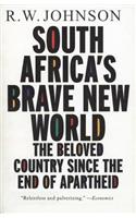 South Africa's Brave New World: The Beloved Country Since the End of Apartheid