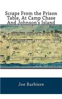 Scraps From the Prison Table, At Camp Chase And Johnson's Island Authored