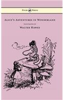 Alice's Adventures in Wonderland - Illustrated by Walter Hawes