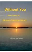 Without You: Short Stories of