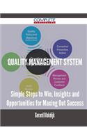 Quality Management System - Simple Steps to Win, Insights and Opportunities for Maxing Out Success