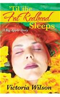 'Til the Fat Redhead Sleeps: A Big Apple Story(English)