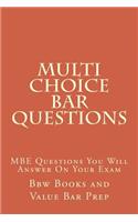 Multi Choice Bar Questions: The MBE Questionsyou Will Answer on Your Exam