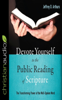 Devote Yourself to the Public Reading of Scripture-library Edition: The Transforming Power of the Well-spoken Word