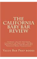 The California Baby Bar Review: Criminal Law and Procedure Contracts Law Torts Law - The Big Rests California Law Method Has Produced Model Examinations: Criminal Law and Procedure Contracts Law Torts Law - The Big Rests California Law Method Has Produced Model Examinations