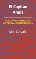 El Capitán Araña: Novela de la Literatura Colombiana Contemporánea