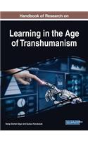 Handbook of Research on Learning in the Age of Transhumanism