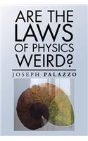Are the Laws of Physics Weird?