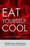 Eat Yourself Cool (Revised): An Alternative Approach to Sickle Cell Anaemia