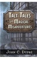 Talt Tales and Magical Misadventures
