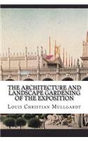 The Architecture and Landscape Gardening of the Exposition