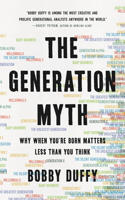 Generation Myth: Why When You're Born Matters Less Than You Think