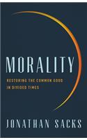 Morality: Restoring the Common Good in Divided Times