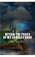 Within the Pages of My Fantasy Book: 150 Page Lined Notebook