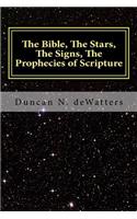 The Bible, The Stars, The Signs, The Prophecies of Scripture