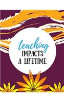 Teaching Impacts a Lifetime: Wine Red, 100 Lined Pages, Great for Teacher Gift / Retirement / Thank You / Graduation Gift(Teacher Appreciation Gifts)