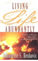 Living Life Abundantly: Stories of People Who Encountered God