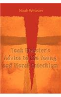 Noah Webster's Advice to the Young and Moral Catechism