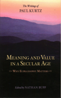 Meaning and Value in a Secular Age: Why Eupraxsophy Matters - The Writings of Paul Kurtz(English)