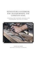 Renovator's Handbook for Transforming the Christian Soul: A manual for cleansing, healing, and conforming the Soul to Christ