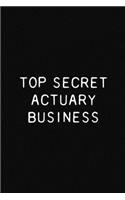 Top Secret Actuary Business