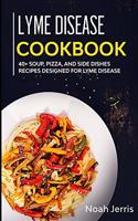 Lyme Disease Cookbook: 40+ Soup, Pizza, and Side Dishes recipes designed for Lyme Disease