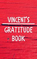 Vincent's Gratitude Journal: Gratitude Goal Journal Gift for Vincent Planner / Notebook / Diary / Unique Greeting Card Alternative