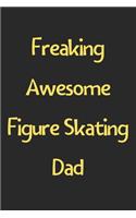 Freaking Awesome Figure Skating Dad