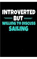 Introverted But Willing To Discuss Sailing: Sailing Journal Gift - 120 Blank Lined Page