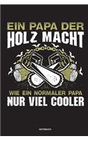 Ein Papa der Holz macht Wie ein normaler Papa nur viel cooler - Notizbuch