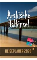 Arabische Halbinsel - Reiseplaner 2020: Urlaubsplaner für deine Reise in 2020 - Checklisten - Kontaktdaten - Packliste - Platz für Fotos und Zeichnungen - 108 Seiten - 6" x 9" (ca. Din-A5)