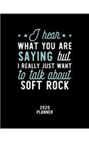 I Hear What You Are Saying I Really Just Want To Talk About Soft Rock 2020 Planner