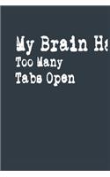 My Brain Has Too Many Tabs Open A beautiful: Lined Notebook / Journal Gift,, 120 Pages, 6 x 9 inches, Personal Diary, Personalized Journal, Customized Journal, The Diary of, First names, Diary 