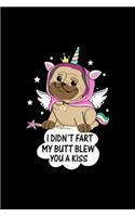 Unicorn Pug I Didn't Fart My Butt Blew You A Kiss: Blank Lined Notebook Journal for Work, School, Office - 6x9 110 page