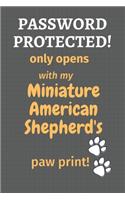 Password Protected! only opens with my Miniature American Shepherd's paw print!: For Miniature American Shepherd Dog Fans