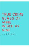 True Crime Glass of Wine In Bed by Nine